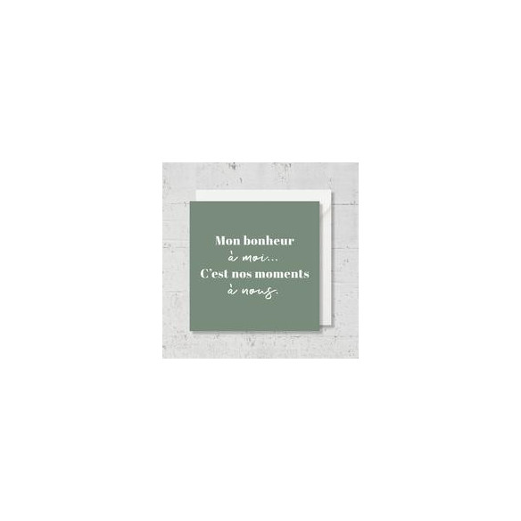 Carte de vœux "Mon bonheur à moi...c'est nos moments à nous"